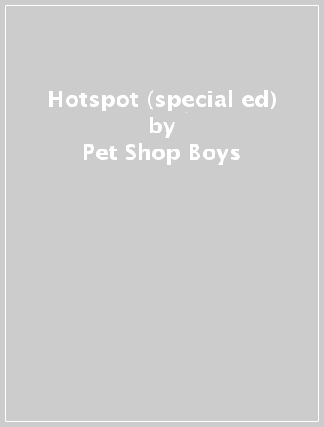 Hotspot (special ed) - Pet Shop Boys