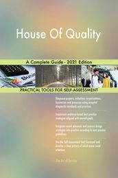 House Of Quality A Complete Guide - 2021 Edition