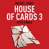 House of cards 3. Atto finale