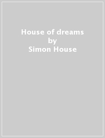 House of dreams - Simon House - ROD GOODWAY