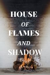 House of flames and shadow