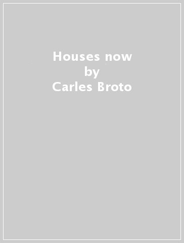 Houses now - Carles Broto