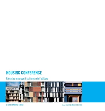 Housing Conference - Andrés Cánovas - Arnoud Gelauff - Dick Van Gameren - Floor Arons - Frits Van Dongen - José Mata - Luca Montuori - Milena Farina - Paolo Desideri - Ranieri Valli - Stefano Cordeschi