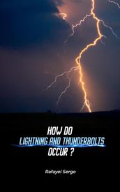 How Do Lightning And Thunderbolts Occur?