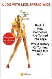 How Goddesses Are Turned Into Logs: World History Of Turning Women Into Mats