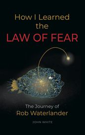 How I Learned the LAW OF FEAR