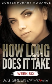 How Long Does It Take - Week Six (Contemporary Romance)