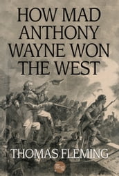 How Mad Anthony Wayne Won the West