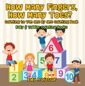 How Many Fingers, How Many Toes? Counting to Ten One by One Counting Book - Baby & Toddler Counting Books