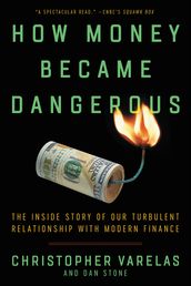 How Money Became Dangerous