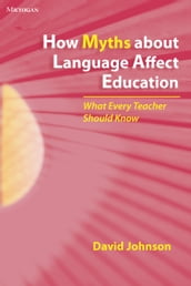How Myths about Language Affect Education