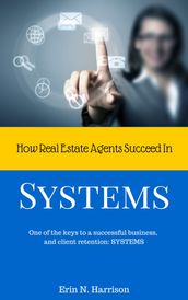 How Real Estate Agents Succeed In Systems