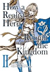 How a Realist Hero Rebuilt the Kingdom (Manga Version) Volume 2