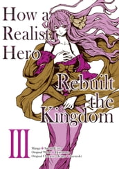 How a Realist Hero Rebuilt the Kingdom (Manga Version) Volume 3