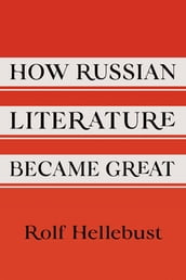 How Russian Literature Became Great