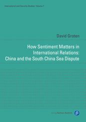 How Sentiment Matters in International Relations: China and the South China Sea Dispute