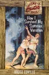 How I Survived My Summer Vacation