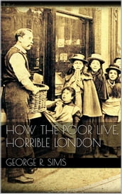 How The Poor Live, Horrible London