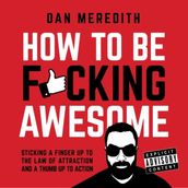 How To Be F*cking Awesome