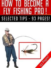 How To Become A Fly Fishing Pro!