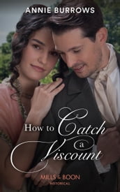 How To Catch A Viscount (The Patterdale Siblings, Book 1) (Mills & Boon Historical)