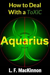 How To Deal With A Toxic Aquarius