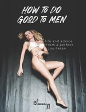 How To Do Good To Men