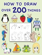 How To Draw Over 200 Things