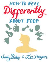 How To Feel Differently About Food