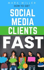 How To Get Social Media Clients Fast