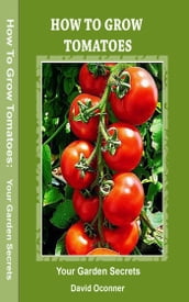 How To Grow Tomatoes