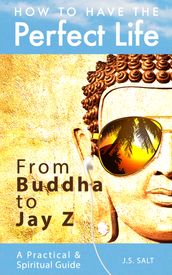 How To Have The Perfect Life: From Buddha to Jay Z