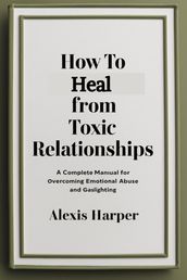 How To Heal From Toxic Relationships