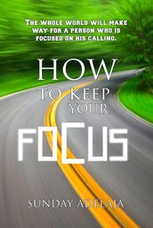 How To Keep Your Focus