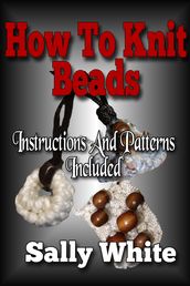 How To Knit Beads: Instructions And Patterns Included