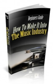 How To Make It Into The Music Industry