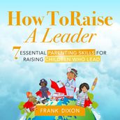 How To Raise A Leader