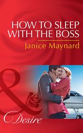 How To Sleep With The Boss (Mills & Boon Desire) (The Kavanaghs of Silver Glen, Book 6)
