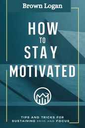 How To Stay Motivated