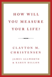 How Will You Measure Your Life?