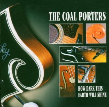 How dark this earth will shine - COAL PORTERS