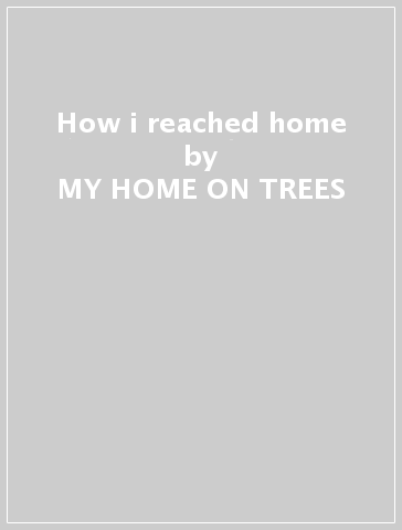 How i reached home - MY HOME ON TREES