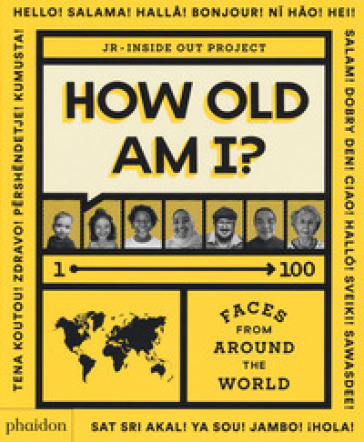 How old am I? 1-100 faces from around the world. Ediz. illustrata - Jr