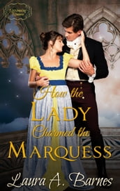 How the Lady Charmed the Marquess