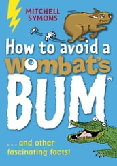 How to Avoid a Wombat s Bum