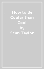 How to Be Cooler than Cool