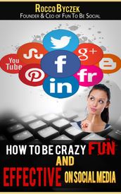 How to Be Crazy Fun and Effective on Social Media