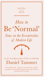 How to Be  Normal 