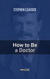How to Be a Doctor
