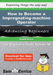 How to Become a Impregnating-machine Operator